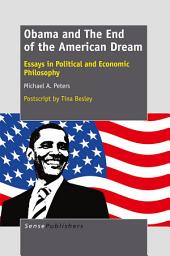 Icon image Obama and The End of the American Dream: Essays in Political and Economic Philosophy