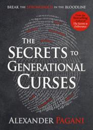 Icon image The Secrets to Generational Curses: Break the Stronghold in the Bloodline
