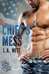 Icon image Chief's Mess: M/M Contemporary Military Romance