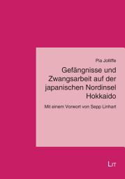 Icon image Gefängnisse und Zwangsarbeit auf der japanischen Nordinsel Hokkaido: Mit einem Vorwort von Sepp Linhart