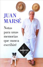 Icon image Notas para unas memorias que nunca escribiré