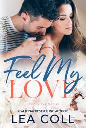Icon image Feel My Love: A Single Dad Small Town Romance