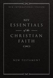Icon image NIV, Essentials of the Christian Faith, New Testament: Knowing Jesus and Living the Christian Faith