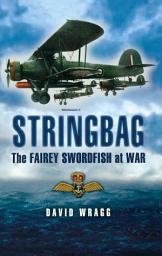 Icon image Stringbag: The Fairey Swordfish at War