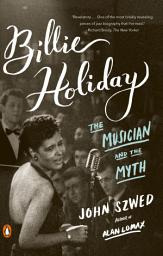 Icon image Billie Holiday: The Musician and the Myth