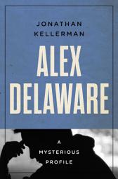 Icon image Alex Delaware: A Mysterious Profile