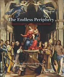 Icon image The Endless Periphery: Toward a Geopolitics of Art in Lorenzo Lotto's Italy