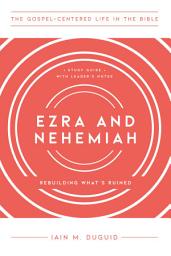 Icon image Ezra and Nehemiah: Rebuilding What's Ruined, Study Guide with Leader's Notes