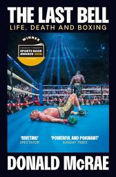 Icon image The Last Bell: Life, Death and Boxing