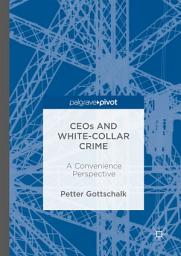 Icon image CEOs and White-Collar Crime: A Convenience Perspective