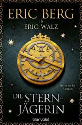 Icon image Die Sternjägerin: Historischer Roman
