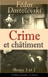 Icon image Crime et châtiment - Tome 1 et 2 (L'édition intégrale - 2 volumes): Le chef-d’œuvre de la littérature russe