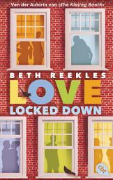 Icon image Love Locked Down: Eine Lockdown-Liebesgeschichte von KISSING-BOOTH-Autorin Beth Reekles