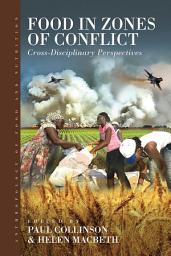Icon image Food in Zones of Conflict: Cross-Disciplinary Perspectives