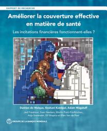 Icon image Améliorer la couverture effective en matière de santé: Les incitations financières fonctionnent-elles?