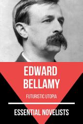Icon image Essential Novelists - Edward Bellamy: futuristic utopia