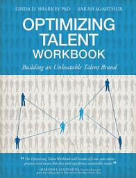 Icon image Optimizing Talent Workbook: Building an Unbeatable Talent Brand