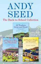 Icon image The Back to School collection: ALL TEACHERS GREAT AND SMALL, ALL TEACHERS WISE AND WONDERFUL, ALL TEACHERS BRIGHT AND BEAUTIFUL