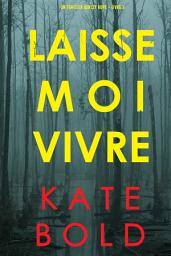 Icon image Laisse-moi Vivre (Un thriller Ashley Hope – Livre 3)