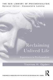 Icon image Reclaiming Unlived Life: Experiences in Psychoanalysis