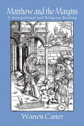 Icon image Matthew and the Margins: A Sociopolitical and Religious Reading