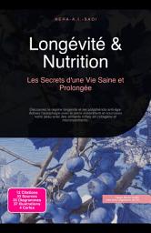 Icon image Longévité & Nutrition: Les Secrets d'une Vie Saine et Prolongée