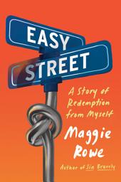 Icon image Easy Street: A Story of Redemption from Myself