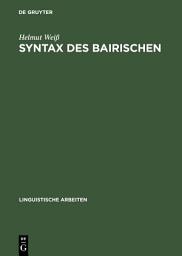 Icon image Syntax des Bairischen: Studien zur Grammatik einer natürlichen Sprache