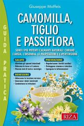 Icon image Camomilla, tiglio e passiflora: Sono i più potenti calmanti naturali: curano l'ansia, l'insonnia, le palpitazioni e l'ipertensione
