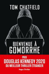 Icon image Bienvenue à Gomorrhe - Prix Douglas Kennedy 2020 du meilleur thriller étranger: Prix Douglas Kennedy 2020 du meilleur thriller étranger