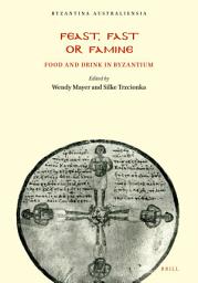 Icon image Feast, Fast or Famine: Food and Drink in Byzantium