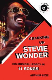 Icon image Cranking Up Stevie Wonder: His Musical Legacy in 11 Songs