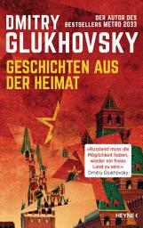 Icon image Geschichten aus der Heimat: Der Autor des Bestsellers METRO 2033