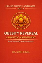 Icon image OBESITY REVERSAL & HOLISTIC MANAGEMENT: Reset Your Body, Restore Balance