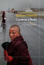 Icon image Comerse a Buda: Vida y muerte del pueblo tibetano a manos del Imperio Chino