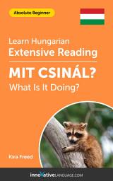 Icon image Hungarian Extensive Reading: WHAT IS IT DOING?: Level 2
