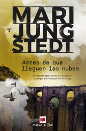 Icon image Antes de que lleguen las nubes (Serie Málaga 1): El inspector Héctor Correa y la traductora sueca Lisa Hagel, dos investigadores en Málaga