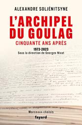 Icon image L'Archipel du Goulag, cinquante ans après: 1973-2023