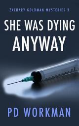 Icon image She was Dying Anyway: A gritty PI mystery