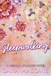 Icon image Sleepwalking: A Lesbian Romance Novella