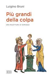 Icon image Più grandi della colpa: Una rilettura di Samuele
