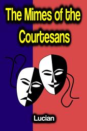 Icon image The Mimes of the Courtesans