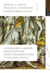 Icon image A evolução e a queda: Implicações da ciência moderna para a teologia cristã (Coleção Fé, Ciência e Cultura)