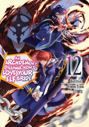 Icon image An Archdemon's Dilemma: How to Love Your Elf Bride (Manga) Vol. 12