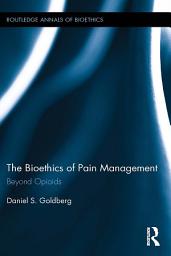 Icon image The Bioethics of Pain Management: Beyond Opioids
