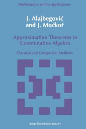 Icon image Approximation Theorems in Commutative Algebra: Classical and Categorical Methods