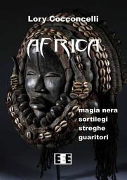 Icon image Africa: Magia nera, sortilegi, streghe e guaritori