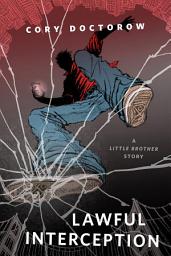 Icon image Lawful Interception: A Tor.Com Original Little Brother Story