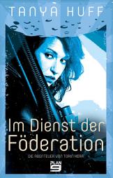 Icon image Im Dienst der Föderation: Die Abenteuer von Torin Kerr. Science-Fiction