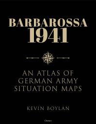 Icon image Barbarossa 1941: An Atlas of German Army Situation Maps